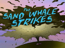 The Sand Whale Strikes
