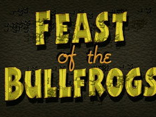 Feast of the Bullfrogs