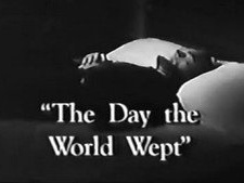 The Day the World Wept - The Lincoln Story