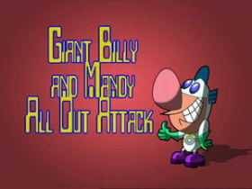 Giant Billy and Mandy All Out Attack